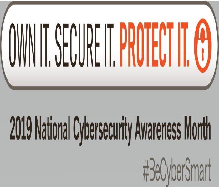 The words, "Own it. Secure it. Protect it. " A picture of a lock. The words: "2019 National Cybersecurity Awareness Month"